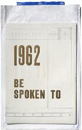 1962: Be Spoken To - 1